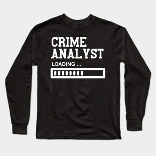Funny Crime Analyst Job Lover Gift Idea Long Sleeve T-Shirt